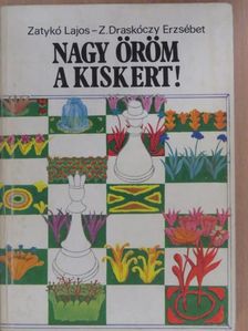 Dr. Zatykó Lajos - Nagy öröm a kiskert! [antikvár]