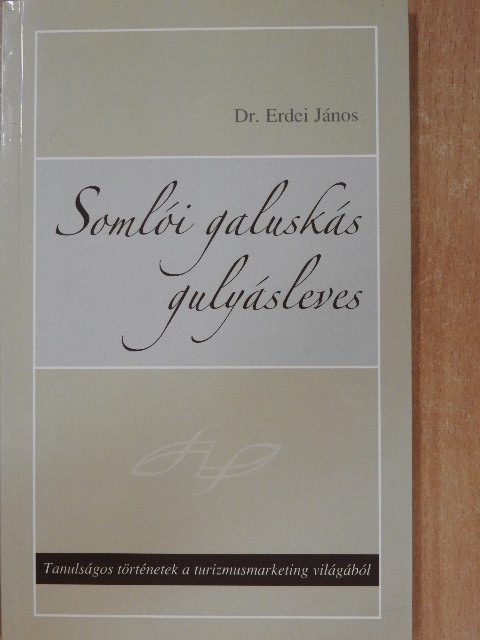 Dr. Erdei János - Somlói galuskás gulyásleves [antikvár]
