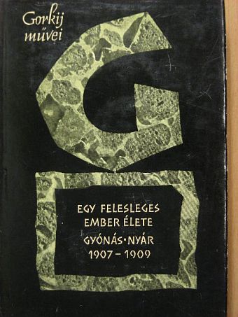 Gorkij - Egy felesleges ember élete/Gyónás/Nyár [antikvár]