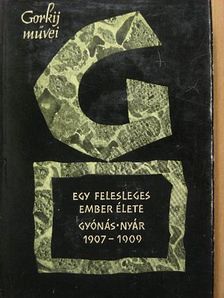 Gorkij - Egy felesleges ember élete/Gyónás/Nyár [antikvár]
