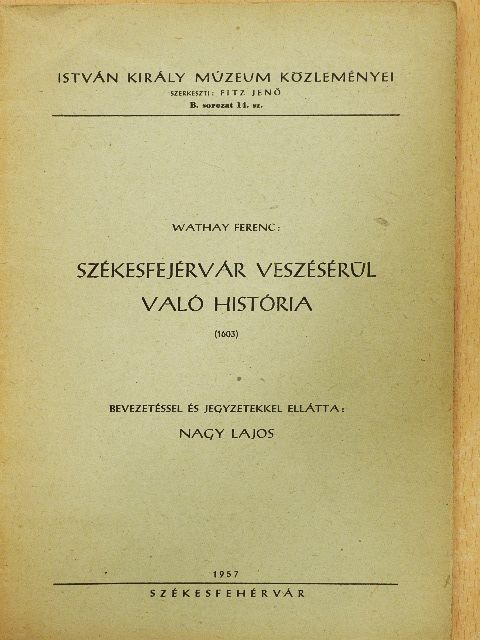 Wathay Ferenc - Székesfejérvár veszésérül való história [antikvár]