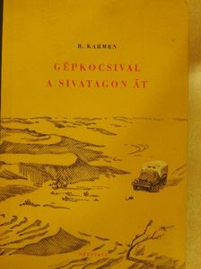 R. Karmen - Gépkocsival a sivatagon át [antikvár]