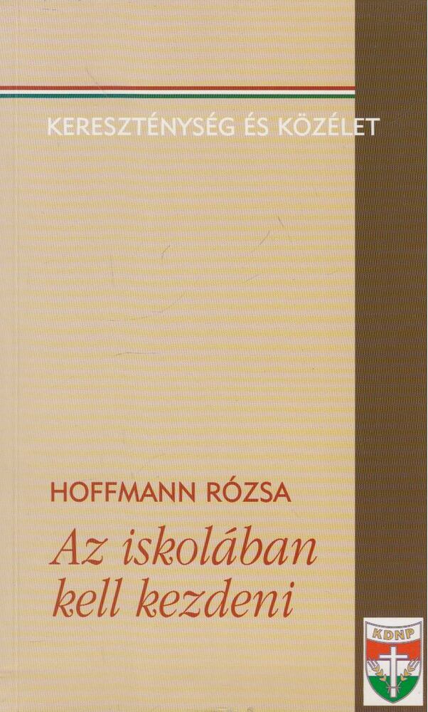 Hoffmann Rózsa - Az iskolában kell kezdeni (dedikált) [antikvár]