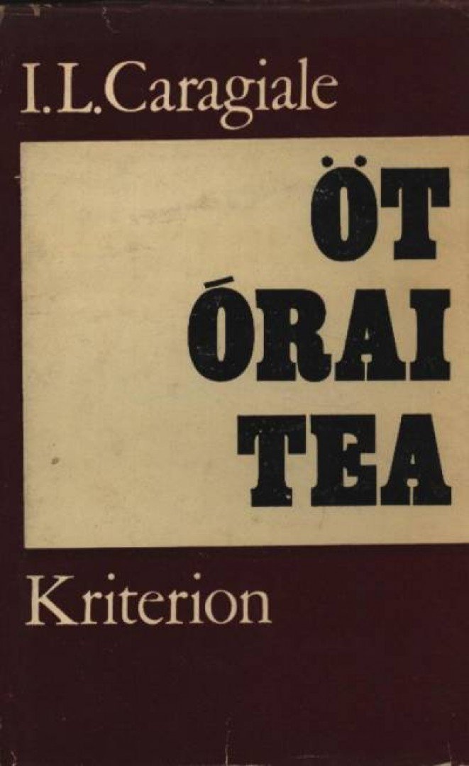 Caragiale, I. L. - Öt órai tea [antikvár]