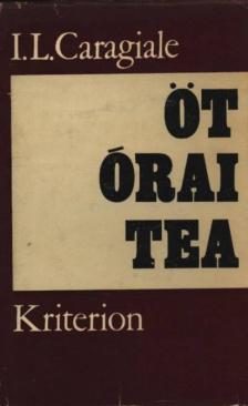 Caragiale, I. L. - Öt órai tea [antikvár]