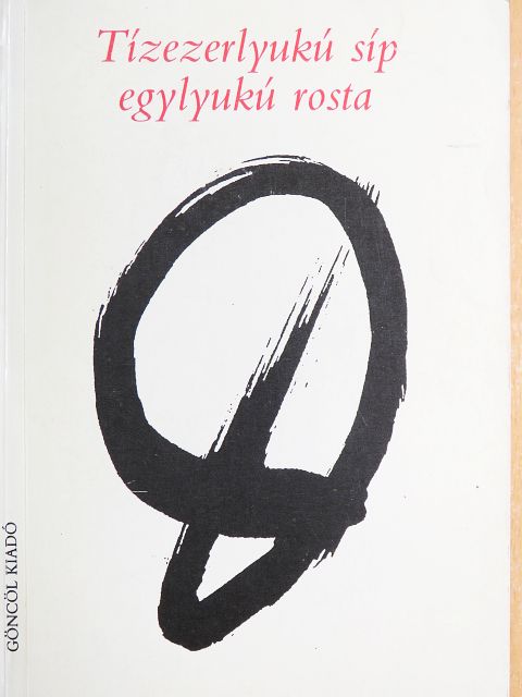 Pető Tóth Károly - Tízezerlyukú síp egylyukú rosta [antikvár]