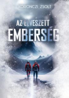 Koronczi Zsolt - Az elveszett emberség [eKönyv: epub, mobi]