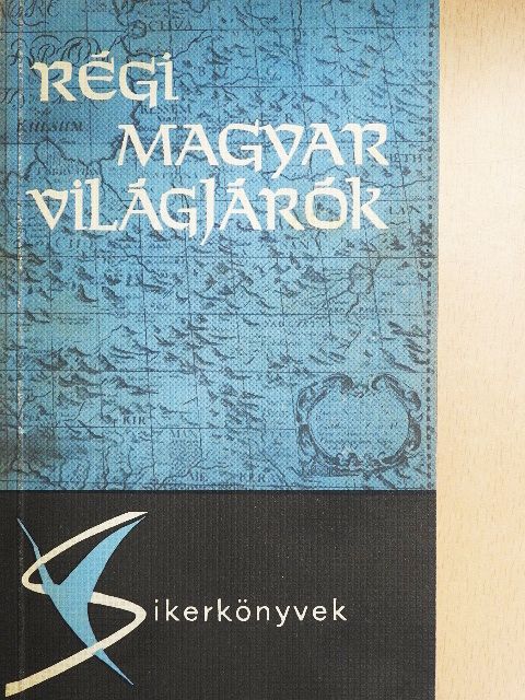 Borsody Bevilaqua Béla - Régi magyar világjárók [antikvár]