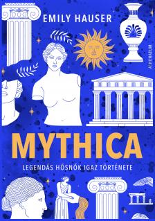 Emily Hauser - Mythica - Legendás hősnők igaz története [eKönyv: epub, mobi]