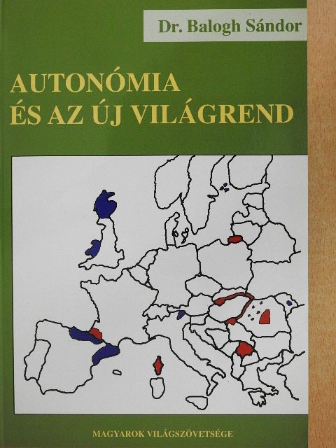 Dr. Balogh Sándor - Autonómia és az új világrend [antikvár]