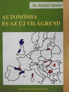 Dr. Balogh Sándor - Autonómia és az új világrend [antikvár]