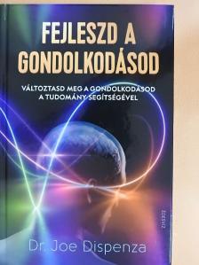 Dr. Joe Dispenza - Fejleszd a gondolkodásod [antikvár]