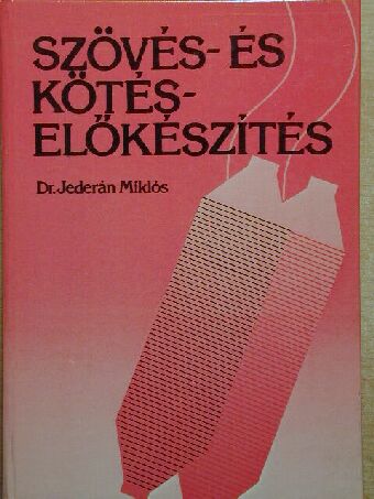 Dr. Jederán Miklós - Szövés- és kötéselőkészítés [antikvár]