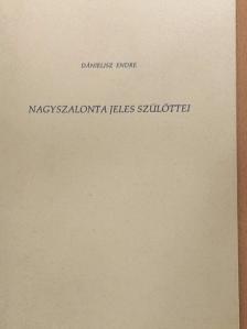 Dánielisz Endre - Nagyszalonta jeles szülöttei [antikvár]