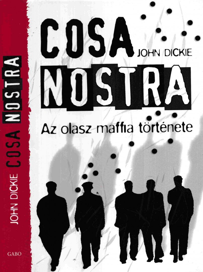 John Dickie - Cosa Nostra [antikvár]