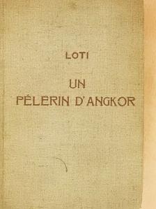 Pierre Loti - Un pélerin d'Angkor [antikvár]