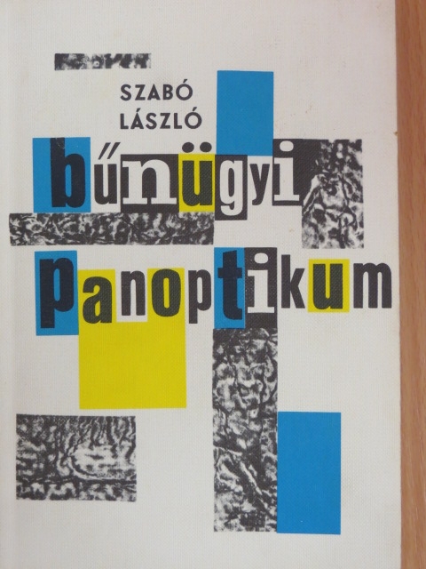 Szabó László - Bűnügyi panoptikum [antikvár]
