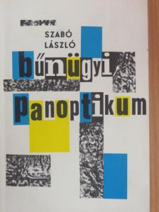 Szabó László - Bűnügyi panoptikum [antikvár]