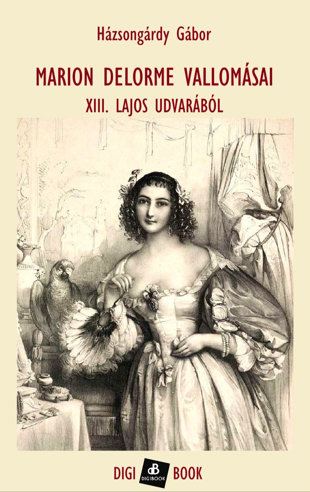 Gábor (ford.) Házsongárdy - Marion Delorme vallomásai XIII. Lajos udvarából [eKönyv: epub, mobi]