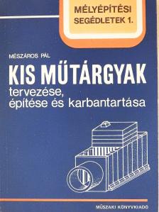 Mészáros Pál - Kis műtárgyak tervezése, építése és karbantartása (dedikált példány) [antikvár]
