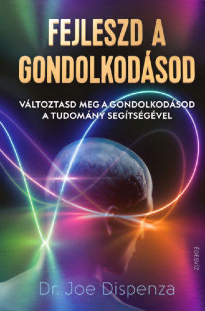 Dr. Joe Dispenza - Fejleszd a gondolkodásod [antikvár]