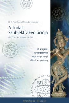 GOSWAMI, SRIDHARA DEVA - A tudat szubjektív evolúciója