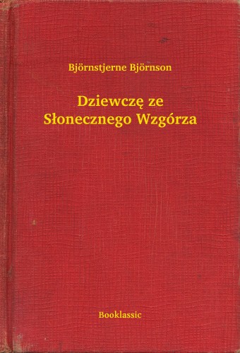 Björnstjerne Björnson - Dziewczê ze S³onecznego Wzgórza [eKönyv: epub, mobi]