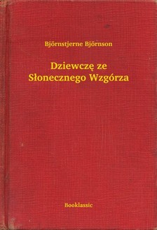 Björnstjerne Björnson - Dziewczê ze S³onecznego Wzgórza [eKönyv: epub, mobi]
