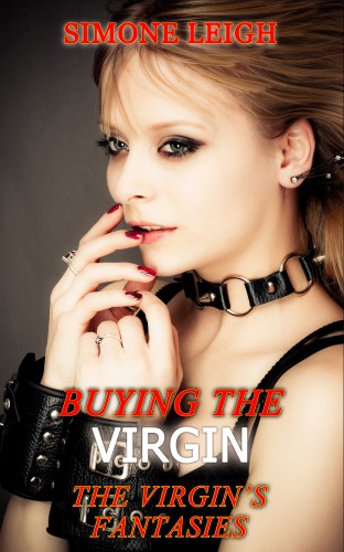 Leigh Simone - The Virgin's Fantasies - Erotic Romance and Ménage with an (Ex) Virgin, Her Two Masters and More..... [eKönyv: epub, mobi]