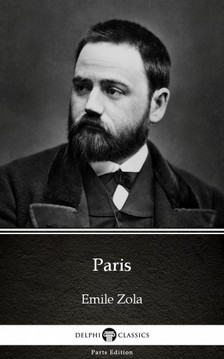 Émile Zola - Paris by Emile Zola (Illustrated) [eKönyv: epub, mobi]