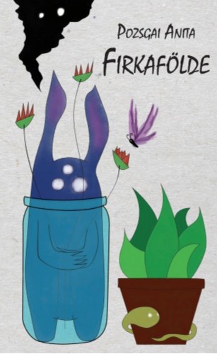 Pozsgai Anita - Firkafölde [eKönyv: epub, mobi]