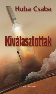 Huba Csaba - Kiválasztottak [eKönyv: epub, mobi]