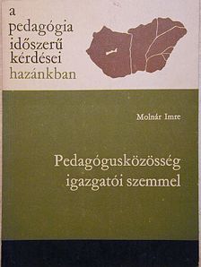 Molnár Imre - Pedagógusközösség igazgatói szemmel [antikvár]