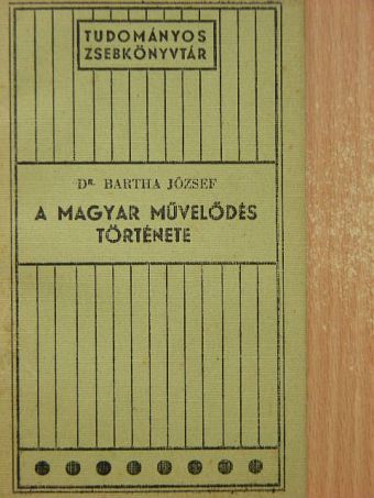 Dr. Bartha József - A magyar művelődés története [antikvár]