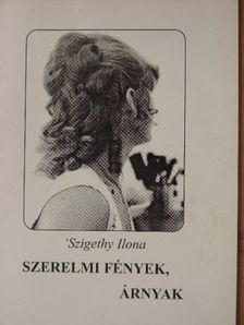 Szigethy Ilona - Szerelmi fények, árnyak I. [antikvár]