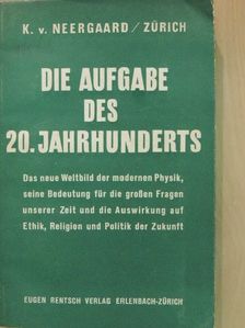 K. v. Neergaard - Die aufgabe des 20. Jahrhunderts [antikvár]