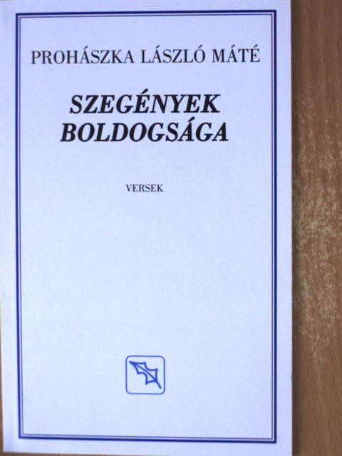 Prohászka László Máté - Szegények boldogsága [antikvár]