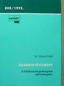 Dr. Lőrinczi Gyula - Feladatgyűjtemény a Vállalkozások gazdaságtana című tantárgyhoz [antikvár]