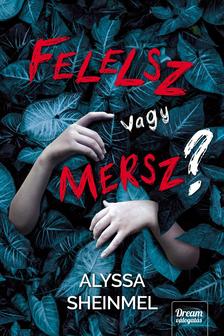 Alyssa Sheinmel - Felelsz vagy mersz?