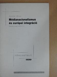 Ágoston Vilmos - Médianacionalizmus és európai integráció [antikvár]