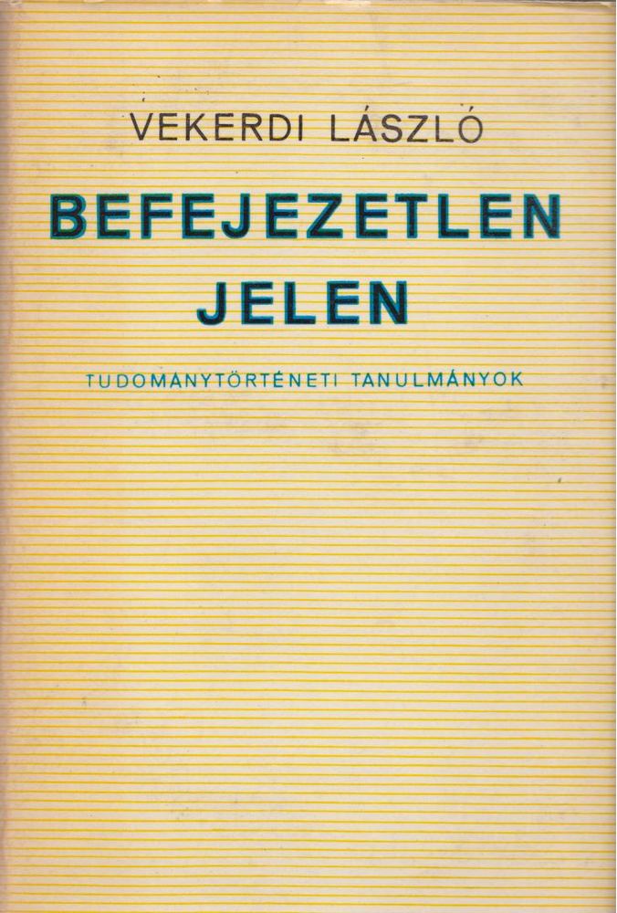 VEKERDI LÁSZLÓ - Befejezetlen jelen [antikvár]