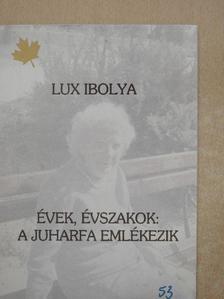 Lux Ibolya - Évek, évszakok: A juharfa emlékezik [antikvár]