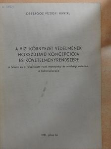 A vízi környezet védelmének hosszútávú koncepciója és követelményrendszere [antikvár]