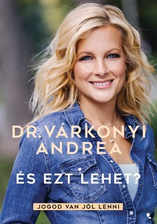 Dr. Várkonyi Andrea - És ezt lehet?