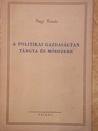Nagy Tamás - A politikai gazdaságtan tárgya és módszere [antikvár]