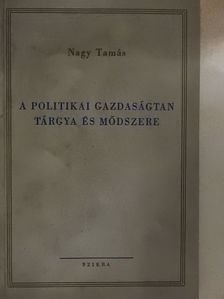 Nagy Tamás - A politikai gazdaságtan tárgya és módszere [antikvár]