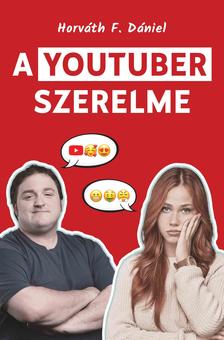 Horváth F. Dániel - A YouTuber szerelme