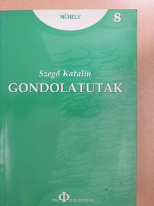 Szegő Katalin - Gondolatutak (dedikált példány) [antikvár]