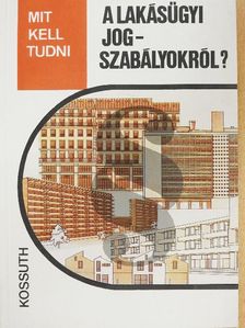 Oszlányi Zsolt - Mit kell tudni a lakásügyi jogszabályokról? [antikvár]