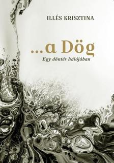 Illés Krisztina - ...a Dög